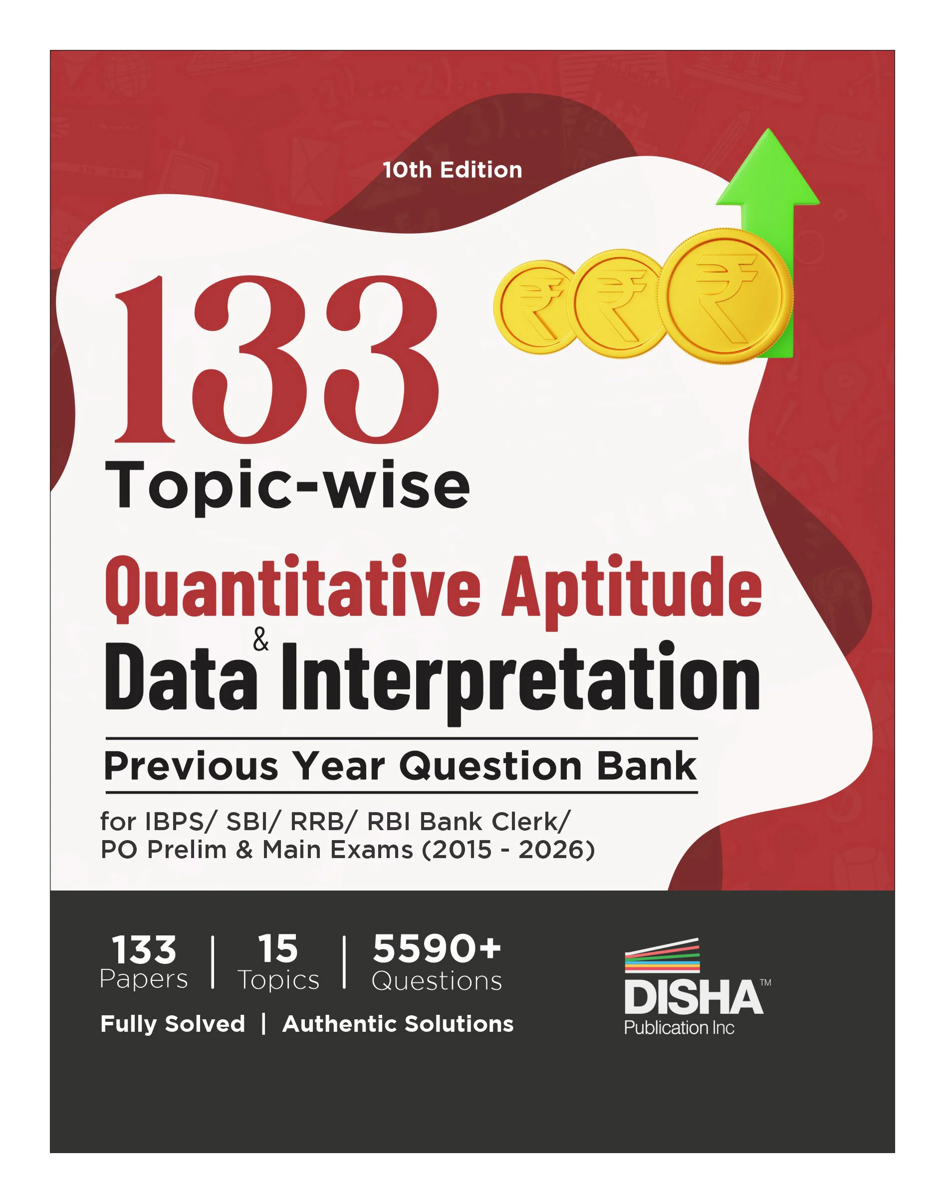 Disha 133 Topic-wise Quantitative Aptitude & Data Interpretation Previous Year Question Bank for IBPS/ SBI/ RRB/ RBI Bank Clerk/ PO Prelim & Main Exams (2015 - 2026) 10th Edn | 100% Solved PYQs