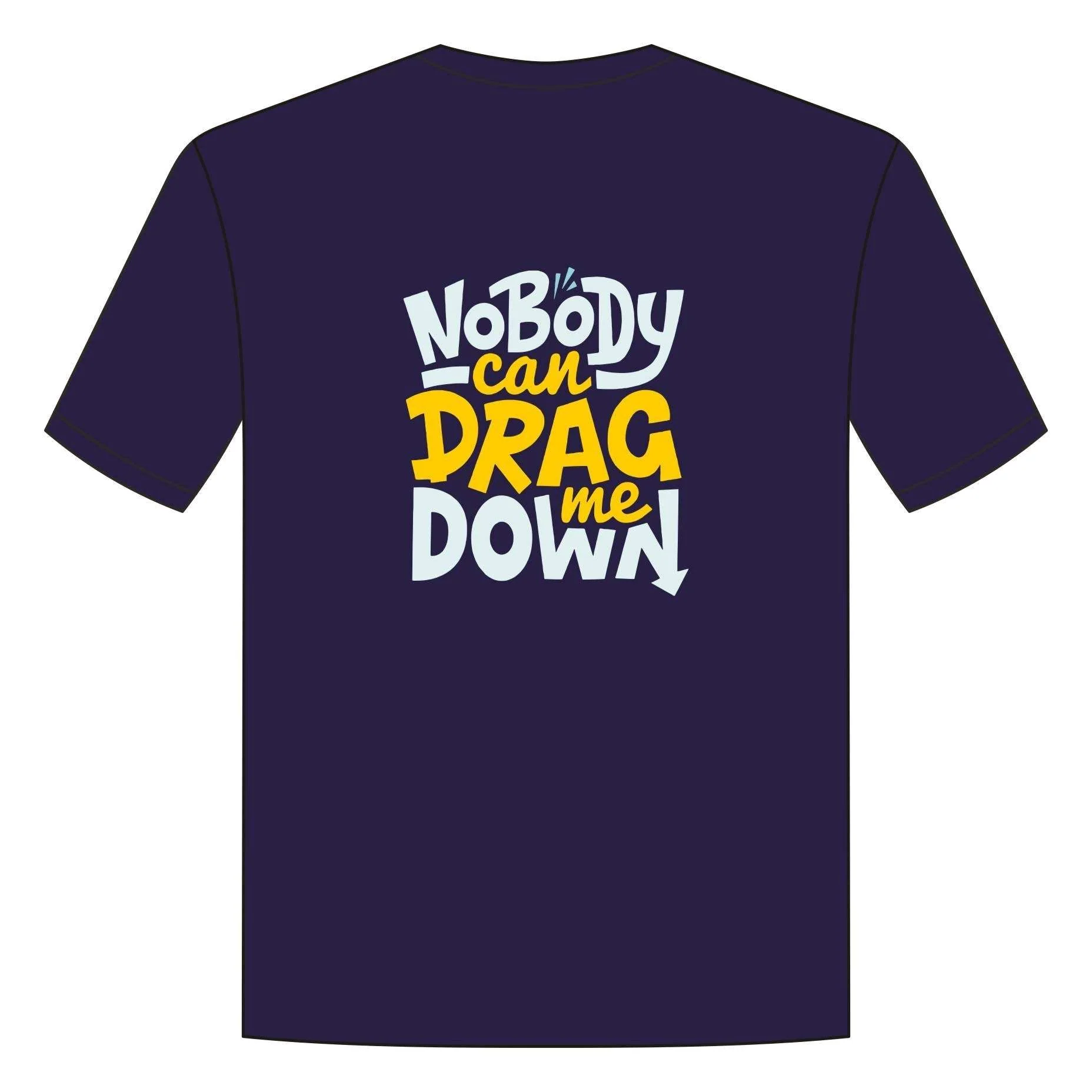Disha “Nobody Can Drag Me Down” Motivational Graphic T-Shirt (Navy Blue) - Image 2