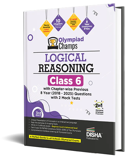 Disha Olympiad Champs Logical Reasoning Class 6 with Chapter-wise Previous 8 Year (2018 - 2025) Questions 3rd Edition | 2026 - 27 Exam | Theory, PYQs, Past & Practice Exercise