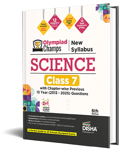 Disha Olympiad Champs New Syllabus Science Class 7 with Chapter-wise Previous 13 Year (2013 - 2025) Questions 6th Edn | 2026 - 27 Exam | Theory, PYQs, Past & Practice Exercise