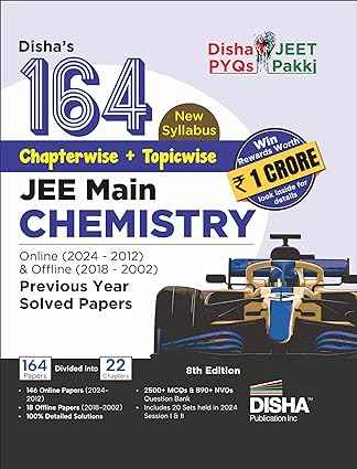 Disha  s 164 New Syllabus Chapter-wise + Topic-wise JEE Main Chemistry Online (2024 - 2012) & Offline (2018 - 2002) Previous Years Solved Papers 8th Edition | NCERT Question Bank with 100%
